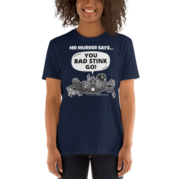 MR MURDER SAYS … YOU BAD STINK GO! T-shirt - Image 5