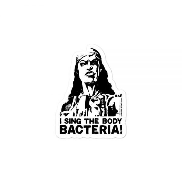 I Sing The Body Bacteria! sticker