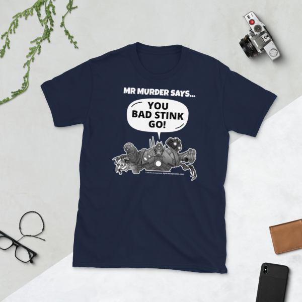 MR MURDER SAYS … YOU BAD STINK GO! T-shirt - Image 4